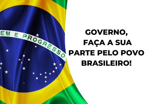 Governo, faça a sua parte pelo povo brasileiro!